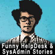 Top 5 Funniest Help Desk Sysadmin Stories Network Wrangler