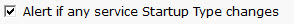 Alert When Services Startup Type Change
